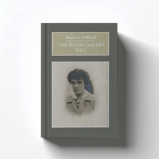 The Wood Carver’s Wife by Marjorie Pickthall