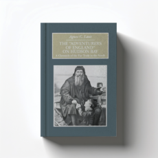 The "Adventurers of England" on Hudson Bay by Anges C. Laut