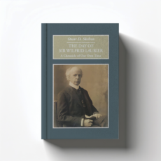 The Day of Sir Wilfrid Laurier by Oscar D. Skelton