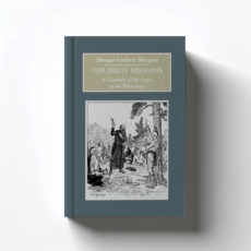 The Jesuit Missions by Thomas Guthrie Marquis