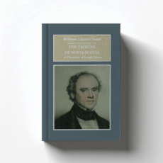 The Tribune of Nova Scotia by William Lawson Grant