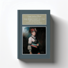 The War Chief of the Six Nations by Louis Aubrey Wood