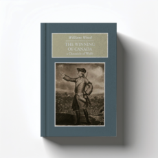The Winning of Canada by William Wood